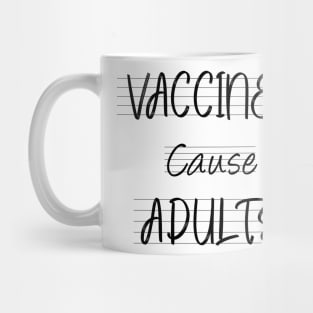 Vaccines Cause Adults Mug